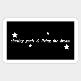 chasing goals and living the dream Sticker